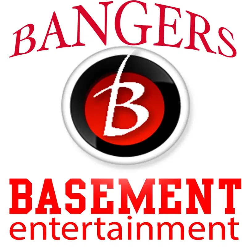 Basement Entertaiment Bangers