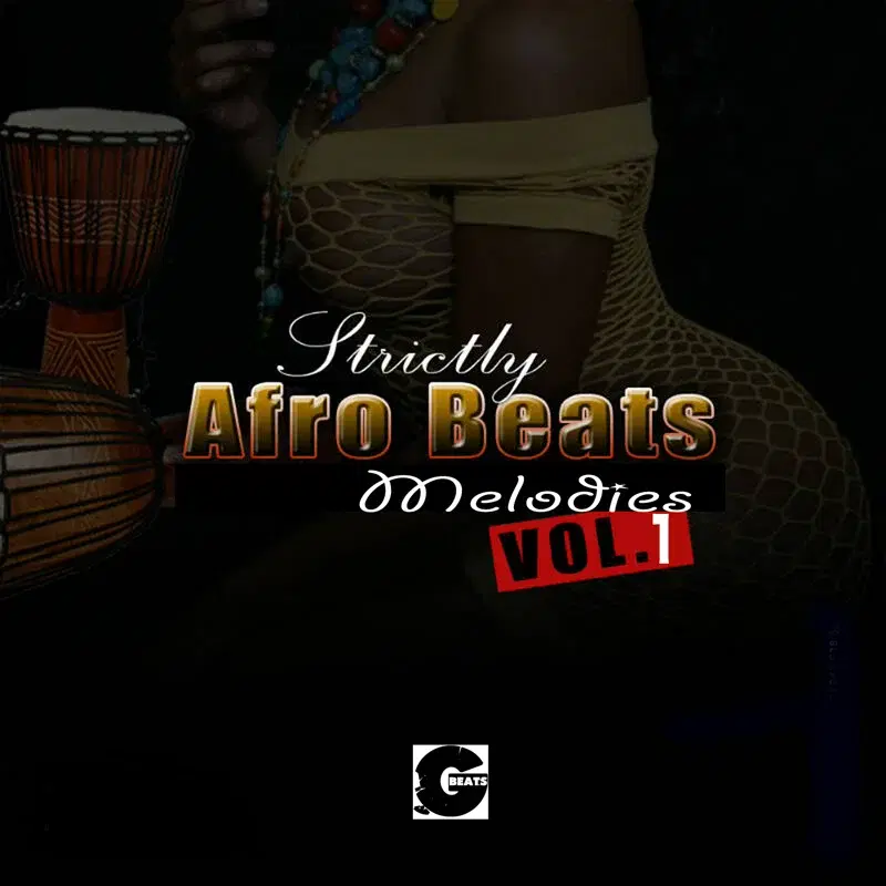 Strictly Afro Beats Melodies, Vol. 1