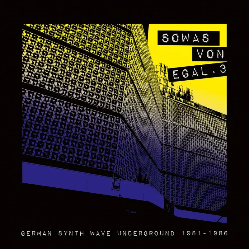 Sowas von egal 3 (German Synth Wave Underground 1981-1986)