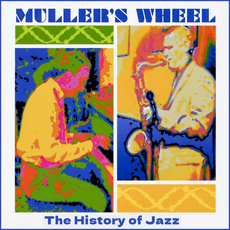 Muller's Wheel: The History of Jazz