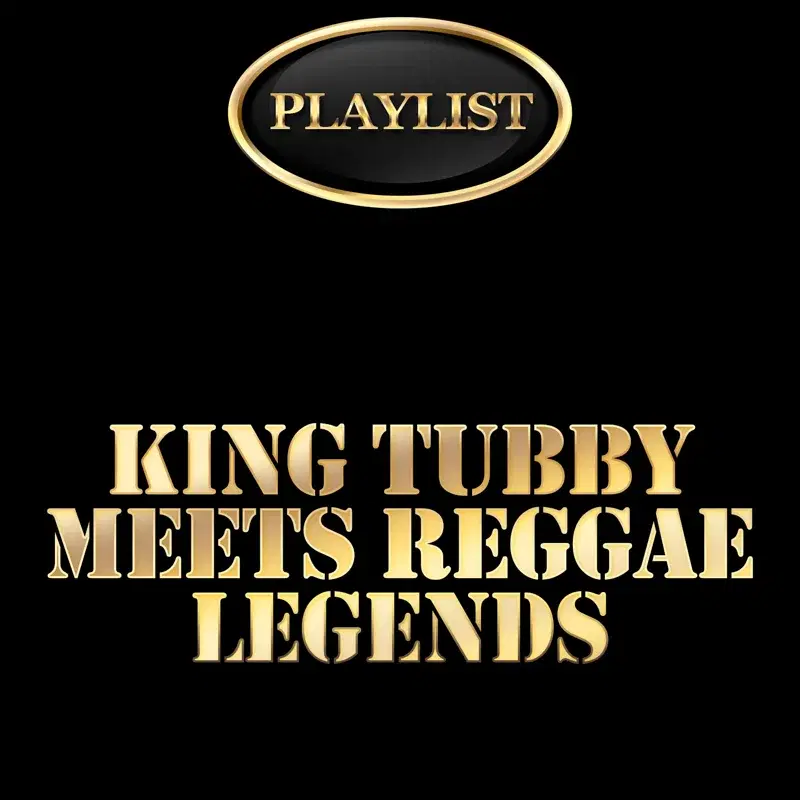 King Tubby Meets Reggae Legends Playlist