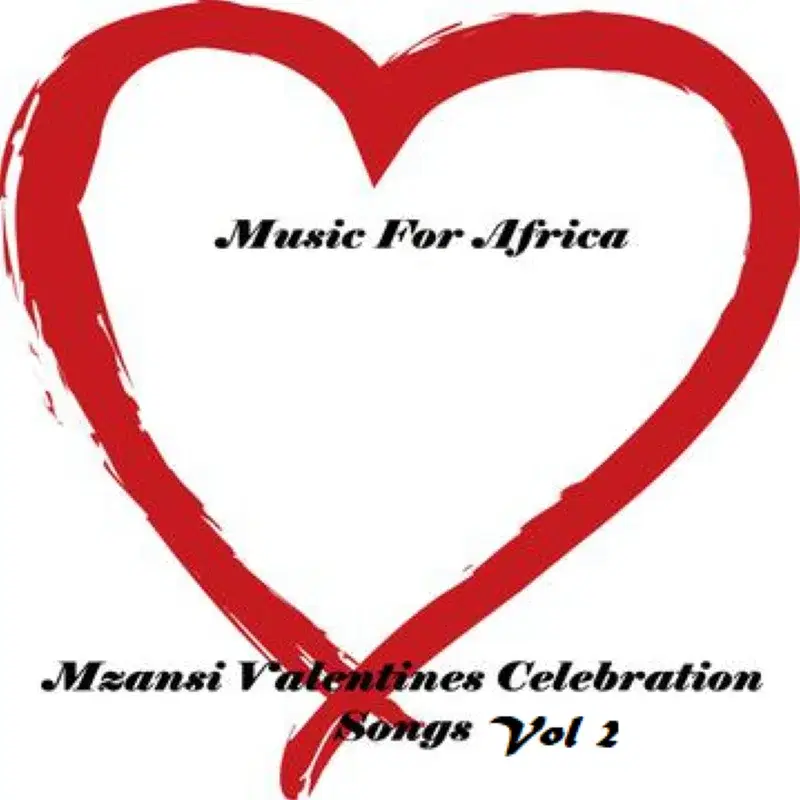 Music For Africa - Mzansi Valentines Celebration Songs Vol 2
