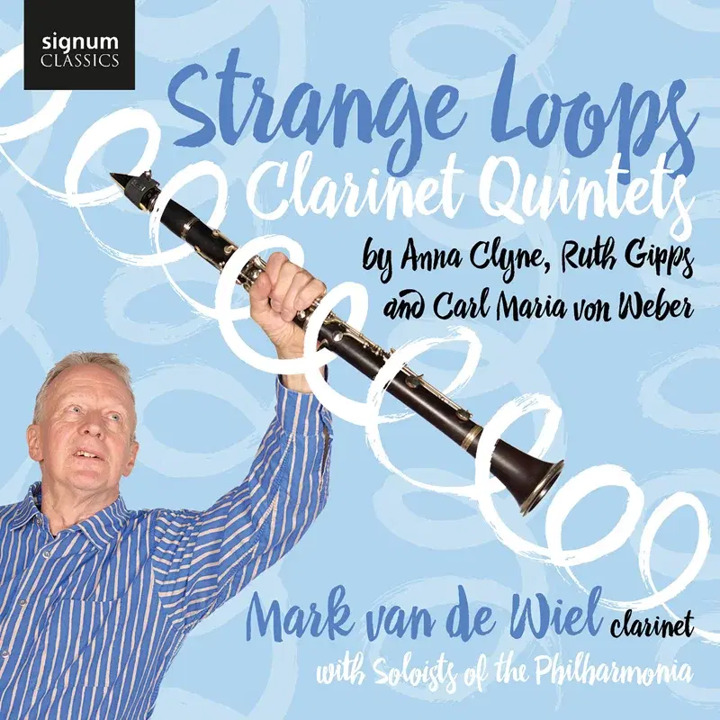 Anna Clyne: Strange Loops, Ruth Gipps: Rhapsody, Weber: Clarinet Quintet