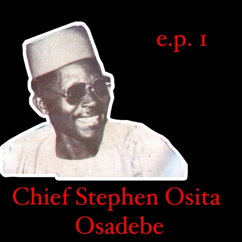 Chief Stephen Osita Osadebe EP 1