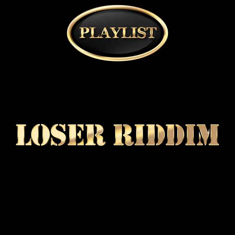 Loser Riddim Playlist
