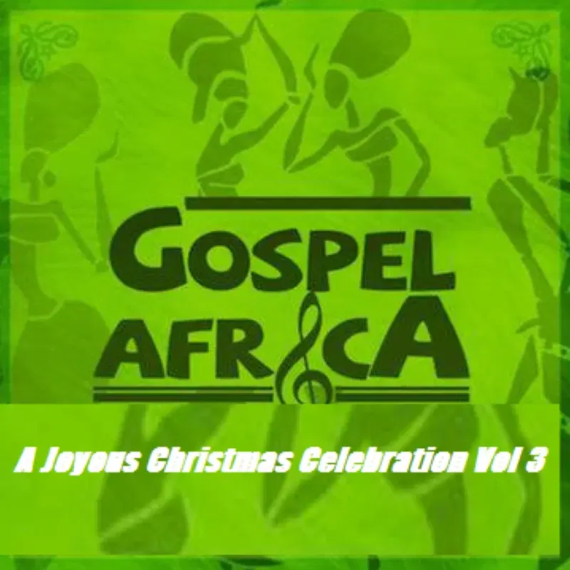 Gospel Africa - A Joyous Christmas Celebration Vol 3