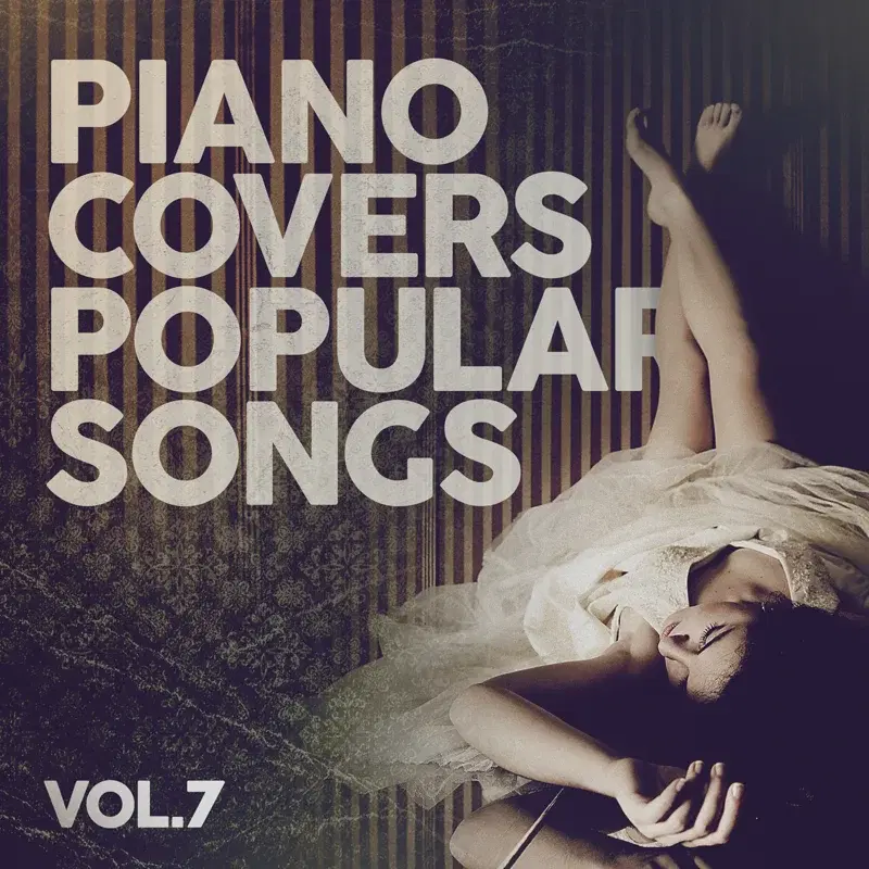 Piano Covers Popular Songs Vol. 7