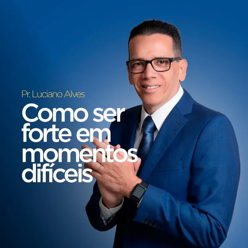Como Ser Forte em Momentos Difíceis