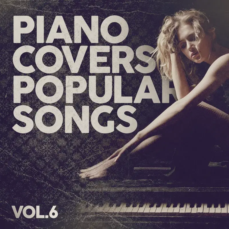 Piano Covers Popular Songs Vol. 6