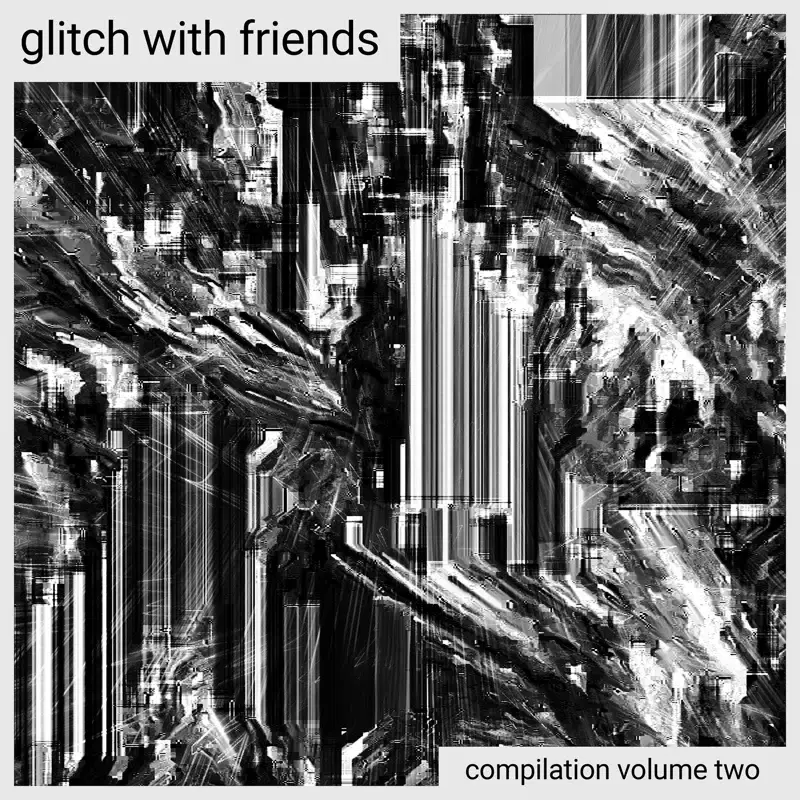 Glitch With Friends: Compilation Vol. 2