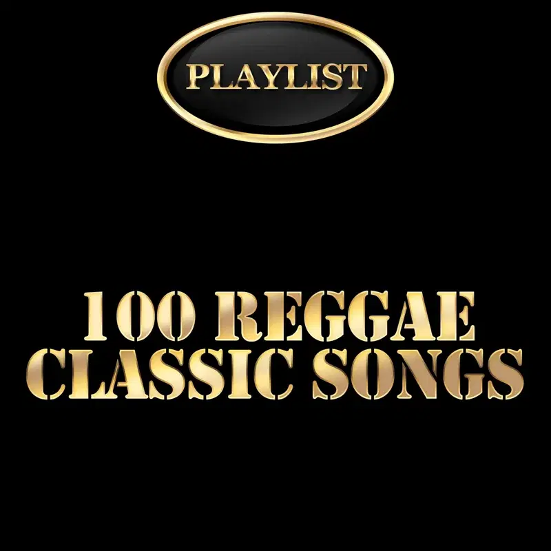 100 Reggae Classic Songs Playlist