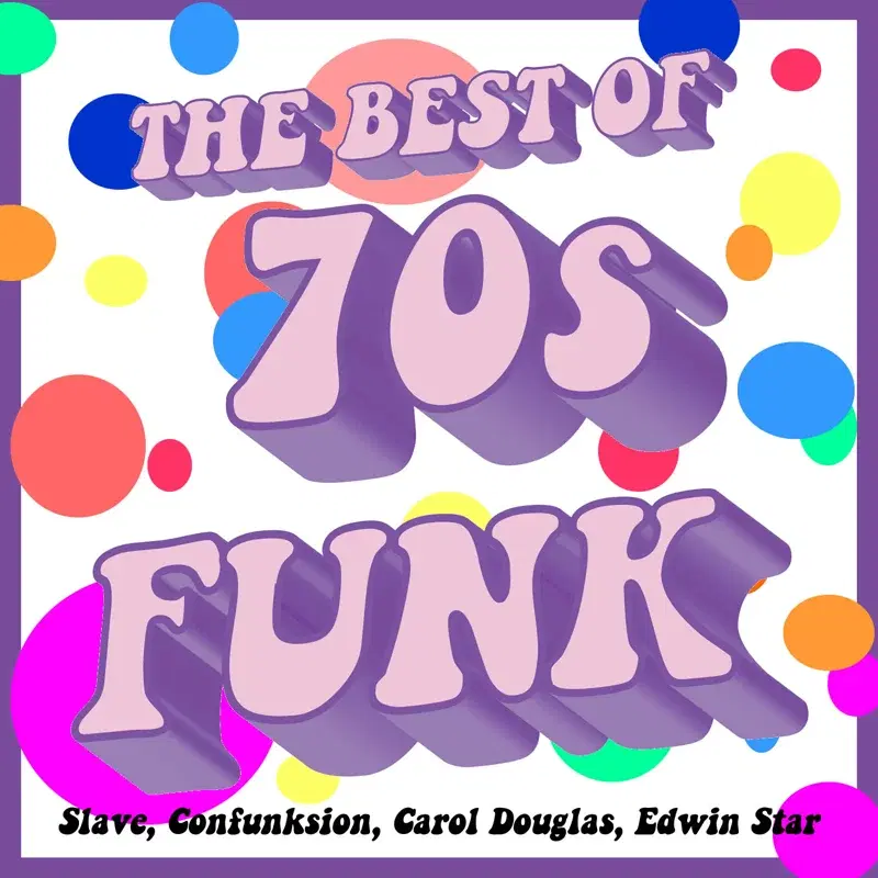 The Best of 70's Funk: Slave, Confunksion, Carol Douglas, Edwin Star