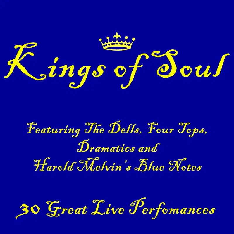 Kings of Soul Featuring The Dells, Four Tops, Dramatics and  Harold Melvin’s Blue Notes: 30 Great Live Performances